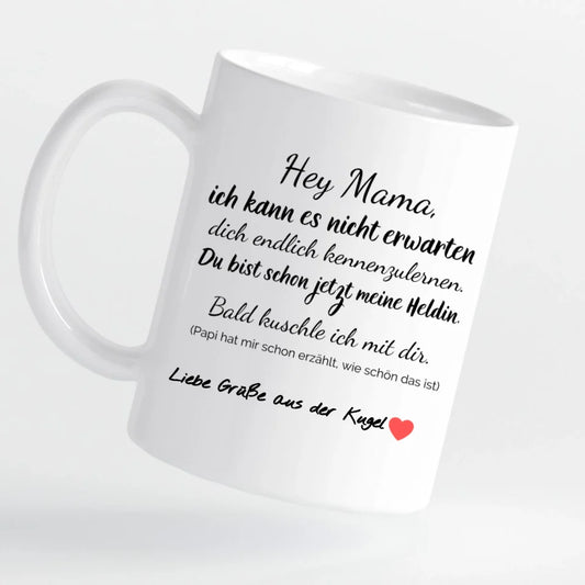 Tasse - Hey Mama, Grüße aus der Kugel – personalisierbar