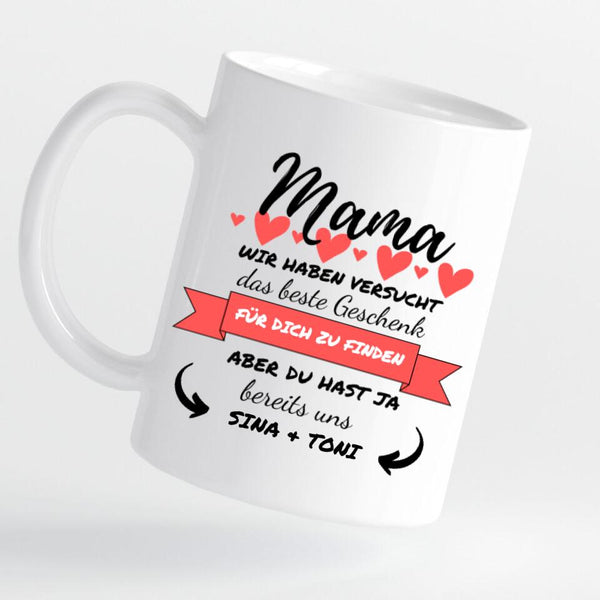 Tasse - Mama wir haben versucht das beste Geschenk zu finden - personalisierbar