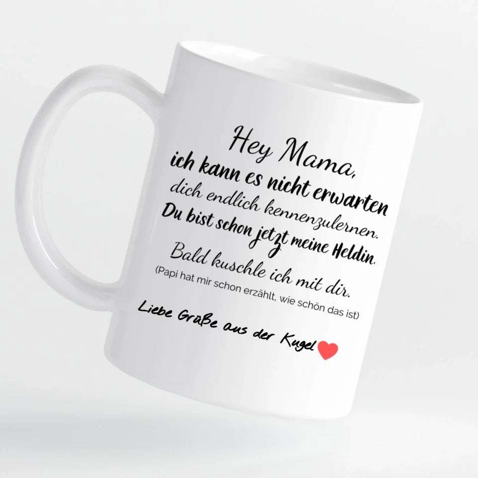 Tasse - Hey Mama, Grüße aus der Kugel – personalisierbar