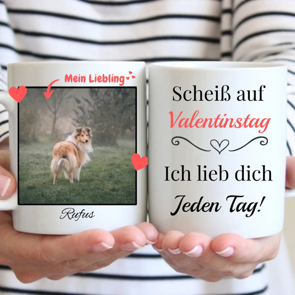Tasse - Scheiß auf Valentinstag, Haustier-Tasse mit Foto-Upload - personalisierbar