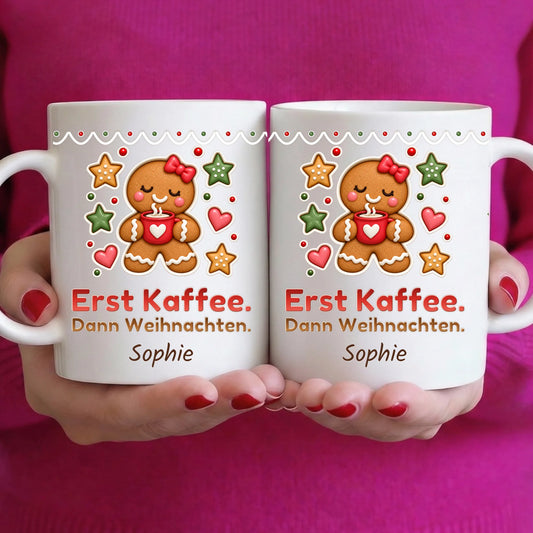 Tasse - Erst Kaffee. Dann Weihnachten. - personalisierbar